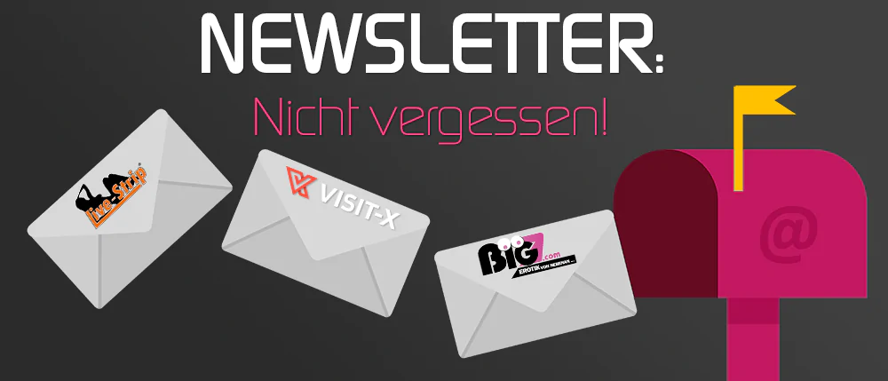 Sexcam Newsletter von Visit-x.net, Big7com und Livestrip.com
